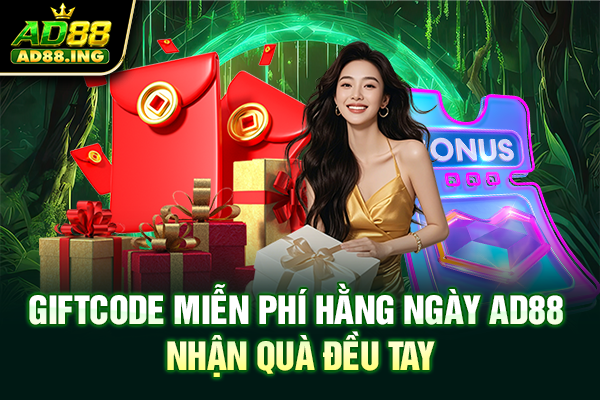 Giftcode Miễn Phí Hằng Ngày AD88, Nhận Quà Đều Tay