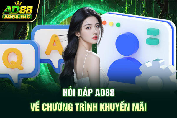 Hỏi đáp ad88 về chương trình khuyến mãi