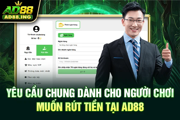 Yêu cầu chung dành cho người chơi muốn rút tiền tại AD88